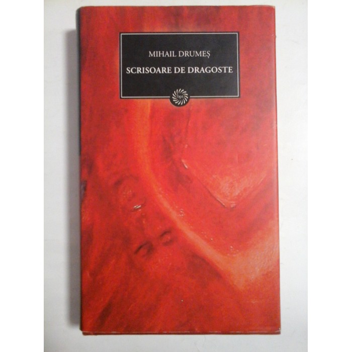 SCRISOARE DE DRAGOSTE - MIHAIL DRUMES - (COLECTIA JURNALUL NATIONAL)